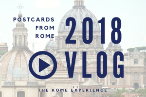 POSTCARDS FROM ROME: 2018 VLOG no. 2
